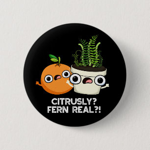 Citrous Fern Real Funny Frucht Pflanze Pun Dark BG Button
