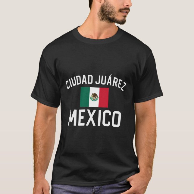 Ciudad Juarez Mexico Gift Ciudad Juarez Mexiko T-Shirt (Vorderseite)