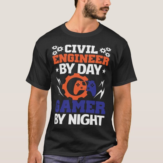 Civil Engineer By Day Gamer By Night Engineering B T-Shirt (Vorderseite)