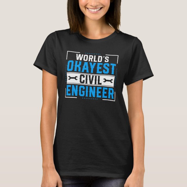 Civil Engineering  World Okayest Civil Engineer T-Shirt (Vorderseite)
