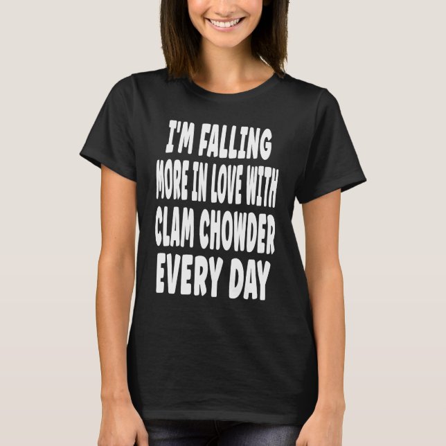 Clam Chowder Valentine Joke  Falling In Love T-Shirt (Vorderseite)