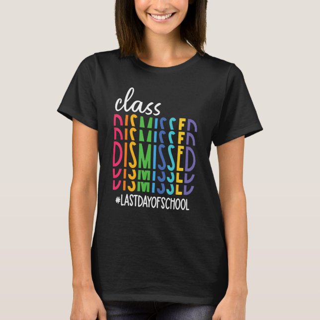 Class Dismissed Last Day of School Teacher Kids Wo T-Shirt (Vorderseite)