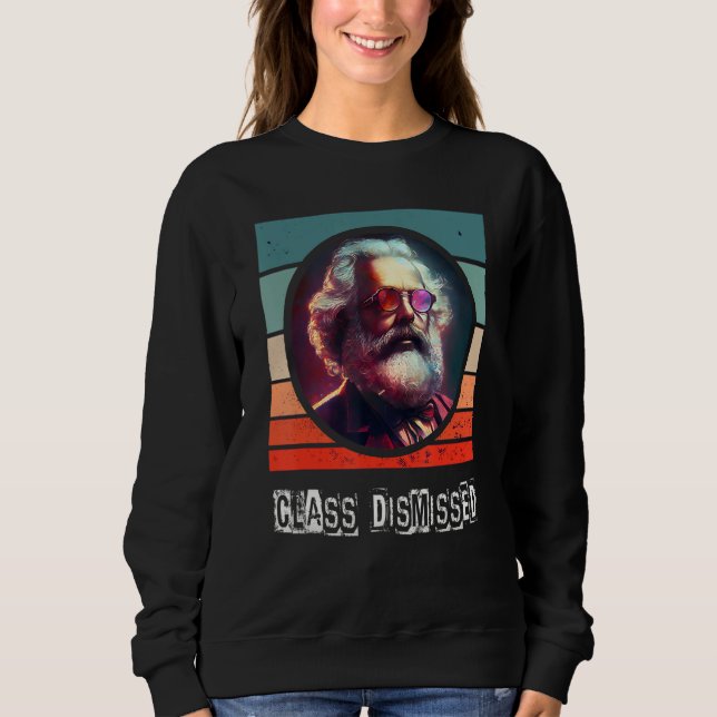 Class Dismissed Socialist Communist Karl Marx Sweatshirt (Vorderseite)