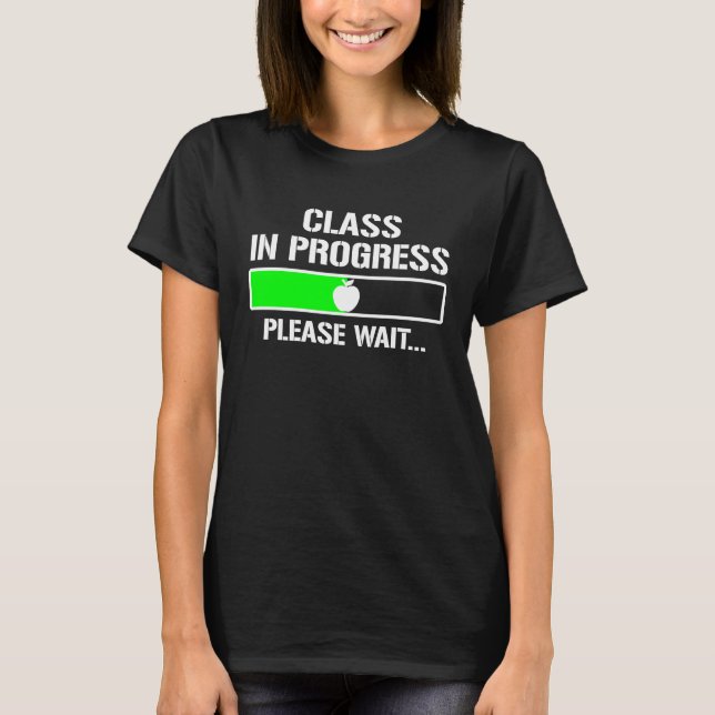 Class In Progress Please Wait  Teaching Teacher St T-Shirt (Vorderseite)