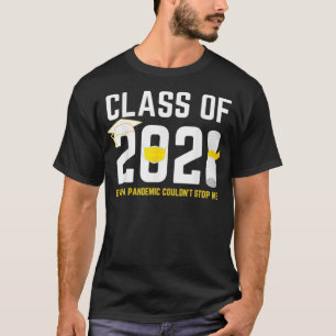 Class of 2021 Even A Pandemic Couldnt Stop Me Grad T-Shirt