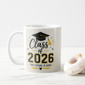 Class of 2026 Mug – The Future Is Ours Graduation  Kaffeetasse