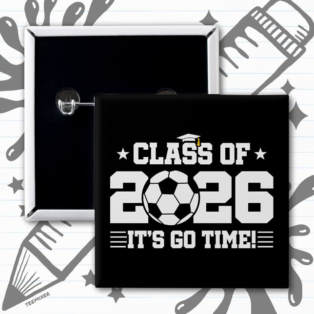 Class of 2026 Soccer Graduation It’s Go Time Quote Button (Von Creator hochgeladen)