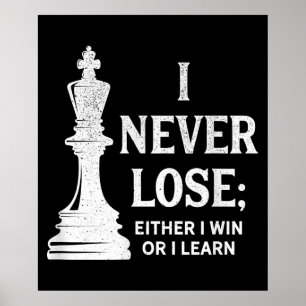 Classic Chess Design, I Never Lose; I Either Win Poster