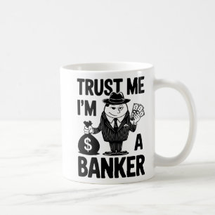 "Classic 'Trust Me, I m a Banker' Graphic" Kaffeetasse