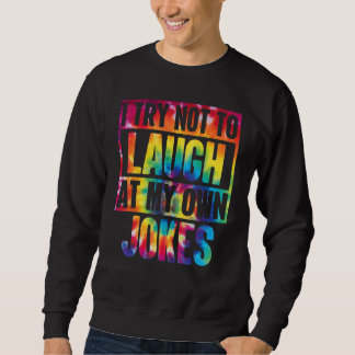Classic Witty Lifestyle Ich versuche, nicht über m Sweatshirt