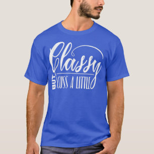 Classy aber ich ein kleines Snarky Funny Geschenk T-Shirt