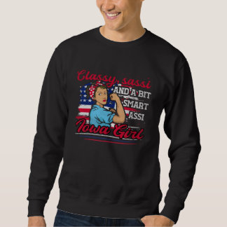Classy Sassi And A Bit Smart Assi Iowa Girl Sweatshirt