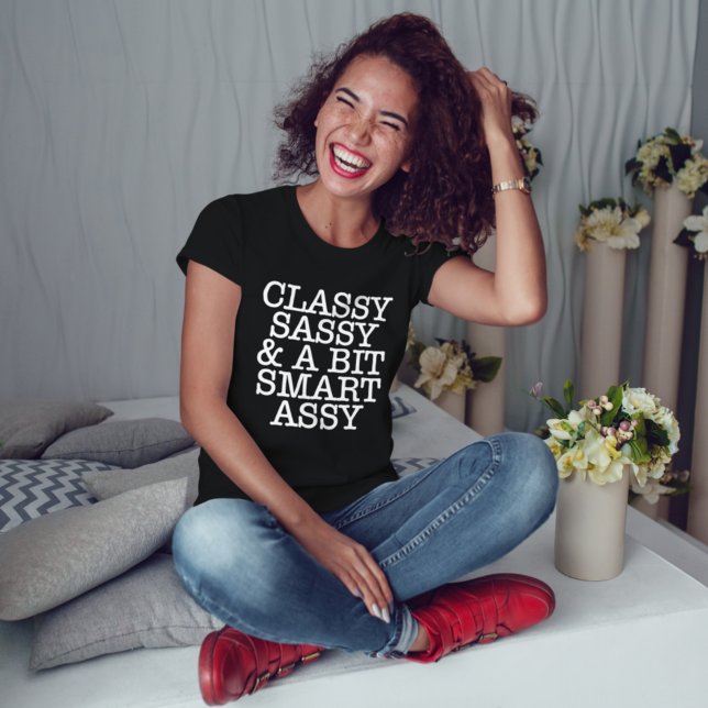 Classy Sassy and a Bit Smart Assy Funny Black T-Shirt (Classy Sassy and a Bit Smart Assy Funny Black T-Shirt)