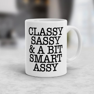 Classy Sassy and a Bit Smart Assy Funny Mug Kaffeetasse