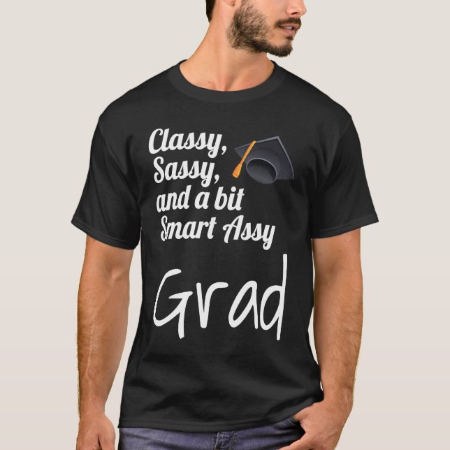 Classy Sassy And A Bit Smart Assy Grad Graduate Gr T-Shirt (Vorderseite)