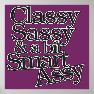 Classy Sassy und ein bisschen Smart Assy Poster