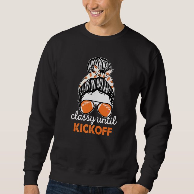 Classy Until Kickoff American Football Girl Game D Sweatshirt (Vorderseite)