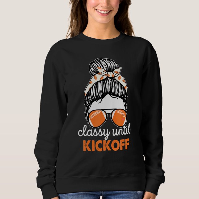 Classy Until Kickoff American Football Girl Game D Sweatshirt (Vorderseite)