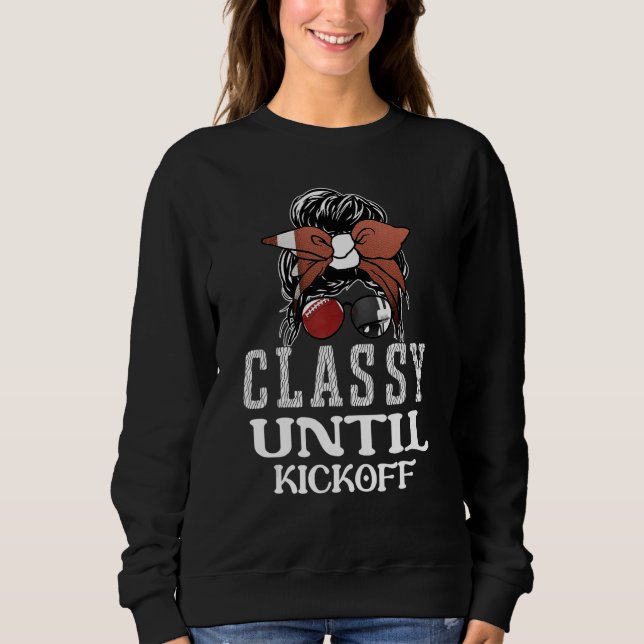 Classy Until Kickoff American Football Girl Game Sweatshirt (Vorderseite)