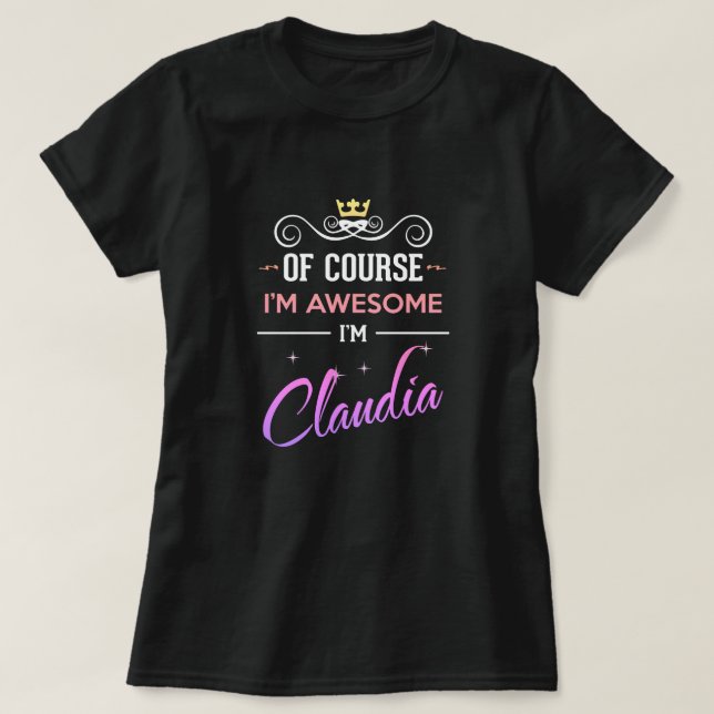 Claudia Bien sûr je suis génial Nom T-Shirt (Design devant)