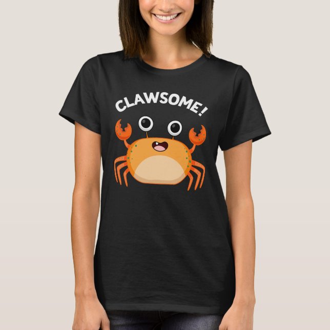 Clawsome Funny Phantastisch Crab Pun Dark BG T-Shirt (Vorderseite)