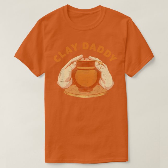Clay Daddy Funny Pottery Man Clay Vater Potter T-Shirt (Design vorne)