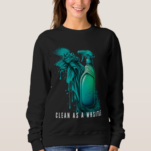 Clean as a Whistle Housekeeping Enthusiasts Sweatshirt (Vorderseite)