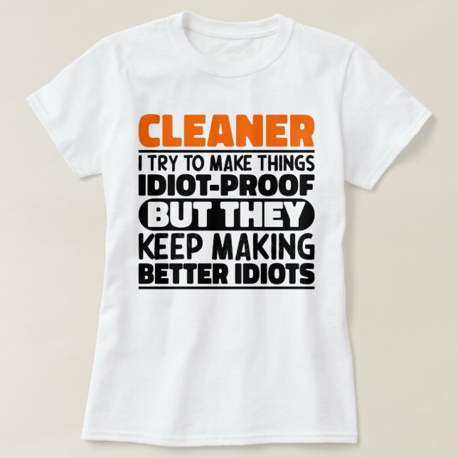 Cleaner ich versuche, die Dinge für Lustige Sprüch T-Shirt (Design vorne)