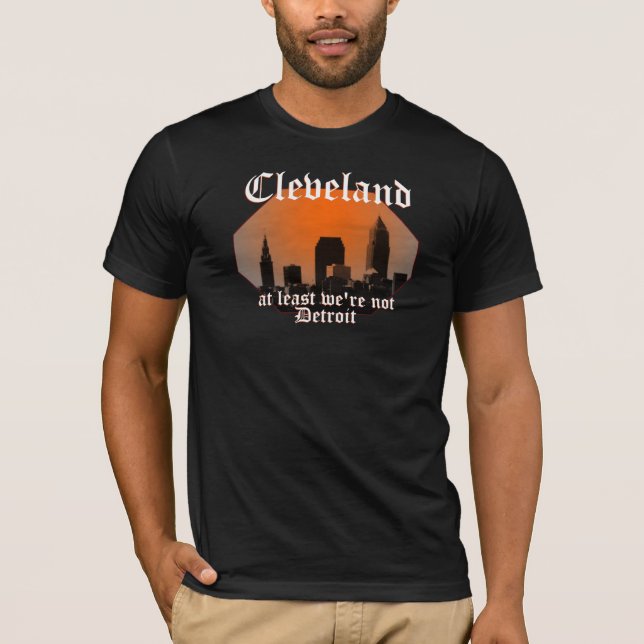 Cleveland: mindestens wir sind nicht Detroit T-Shirt (Vorderseite)