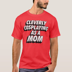 Clever als Mutter verkleidet ComicCon Momee retro T-Shirt