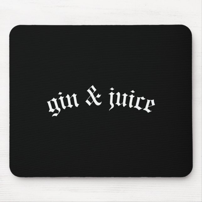 Clic Gothic Fo Shizzle Gin + Juice Shirt Gin And J Mousepad (Vorne)