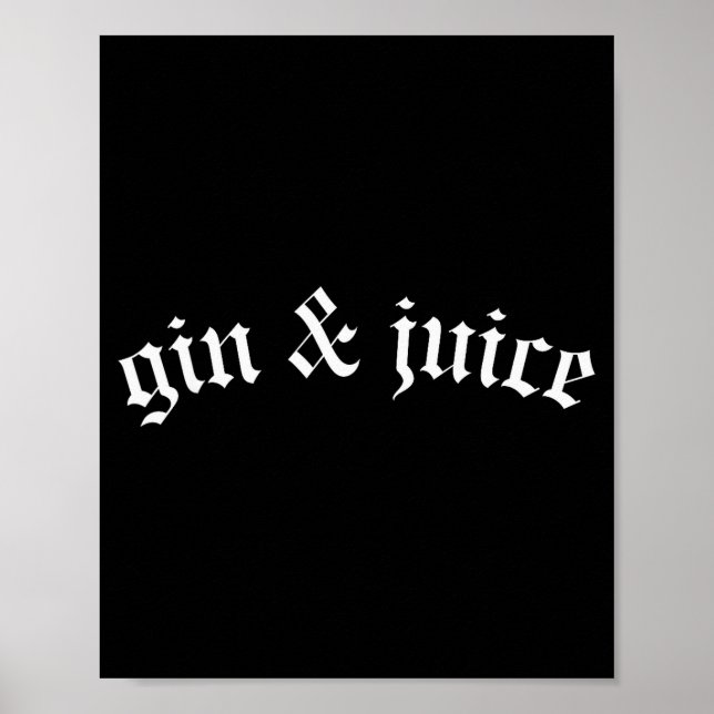 Clic Gothic Fo Shizzle Gin + Juice Shirt Gin And J Poster (Vorne)
