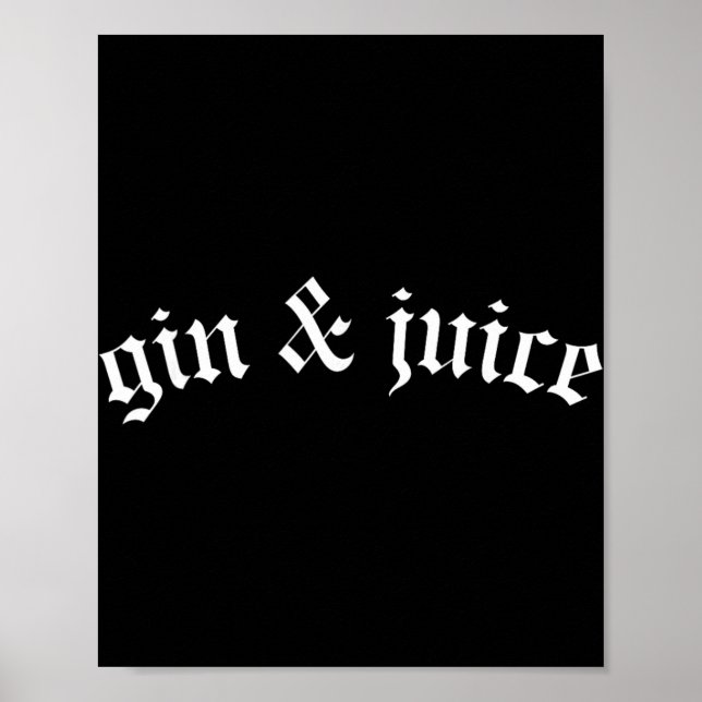 Clic Gothic Fo Shizzle Gin + Juice Shirt Gin And J Poster (Vorne)
