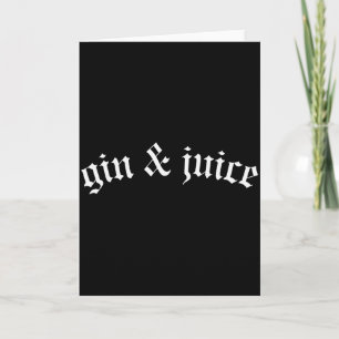 Clic Gothic Fo Shizzle Gin + Juice Shirt Gin Und J Karte