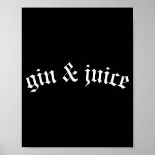 Clic Gothic Fo Shizzle Gin + Juice Shirt Gin Und J Poster