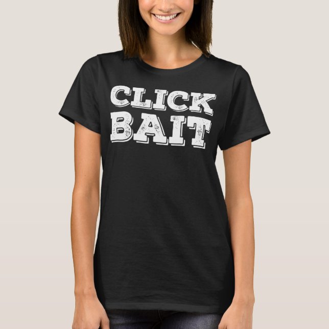 Clickbait Klick Köder Viral Funny Social Media Ins T-Shirt (Vorderseite)