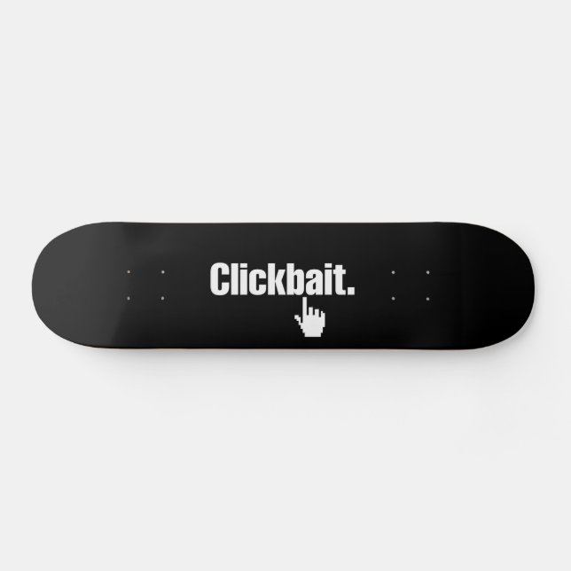 Clickbait. Skateboard (Horizontal)