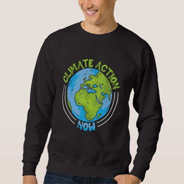Climate Action Now Environment Protection Climate  Sweatshirt (Vorderseite)