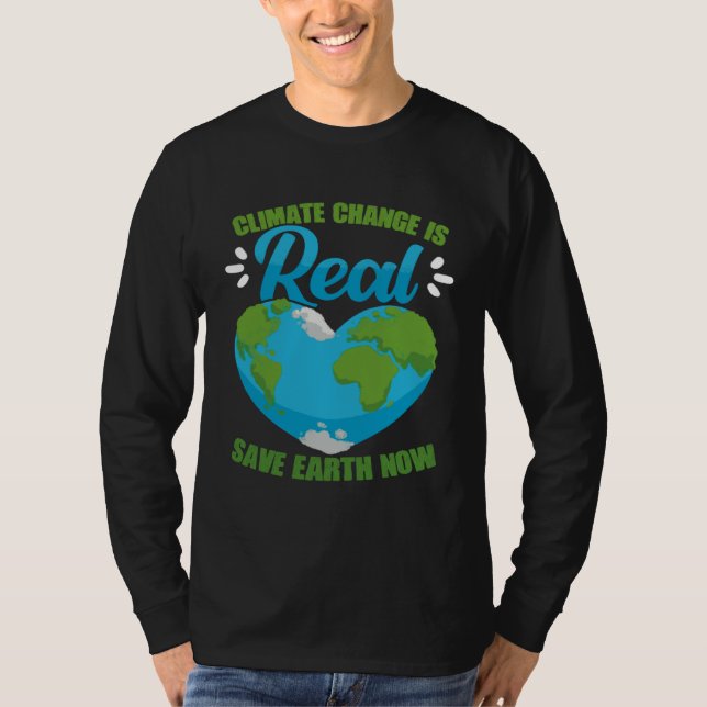Climate Change Is Real Save Earth Now Environmenta T-Shirt (Vorderseite)