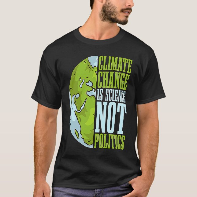 Climate Change Is Science Not Loves Awareness Clim T-Shirt (Vorderseite)
