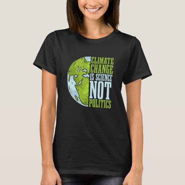 Climate Change Is Science Not Loves Awareness Clim T-Shirt (Vorderseite)