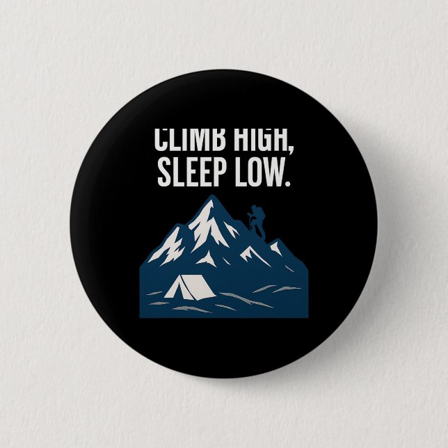 Climb High Sleep Low Bergsteigen Grafik Kunst Button (Vorderseite)