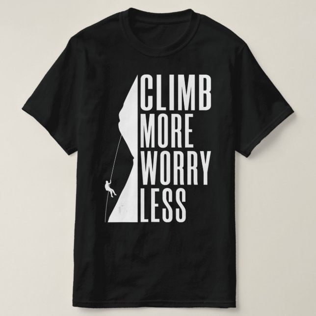 Climb more Worry Less Tree Rock Climber  T-Shirt (Design vorne)