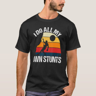 Climber Funny ich tue alle meine eigenen Stunts - T-Shirt