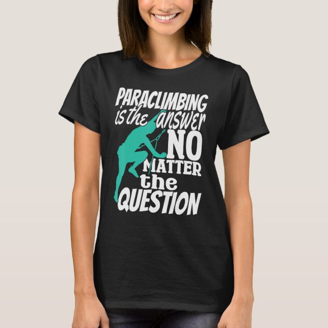 Climber Rock Klettern Paraclimbing ist meine Antwo T-Shirt (Vorderseite)