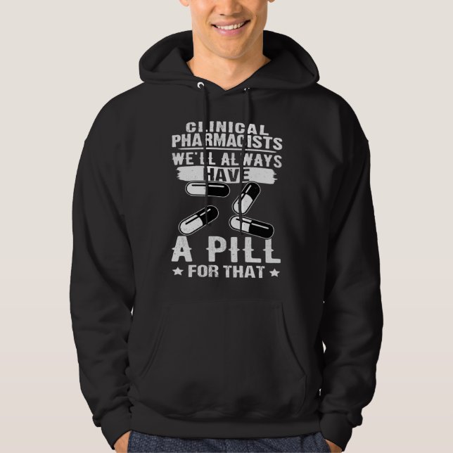 Clinical Pharmacists We ll Always Have A Pill For  Hoodie (Vorderseite)