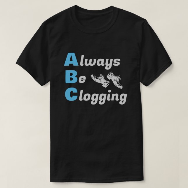 Clog-Tänzer müssen immer blaues Dunkel sperren T-Shirt (Design vorne)