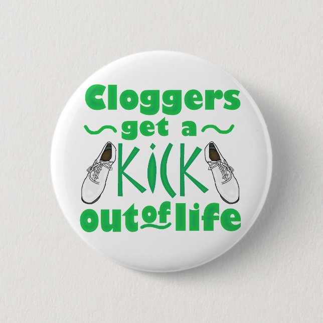 Cloggers erhalten einen Tritt aus dem Leben heraus Button (Vorderseite)