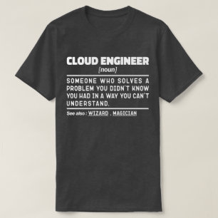 Cloud Engineer Noun Student Spaß Redewendungen Coo T-Shirt