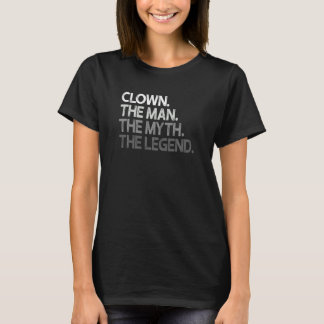 Clown the Man Myth Legend T-Shirt